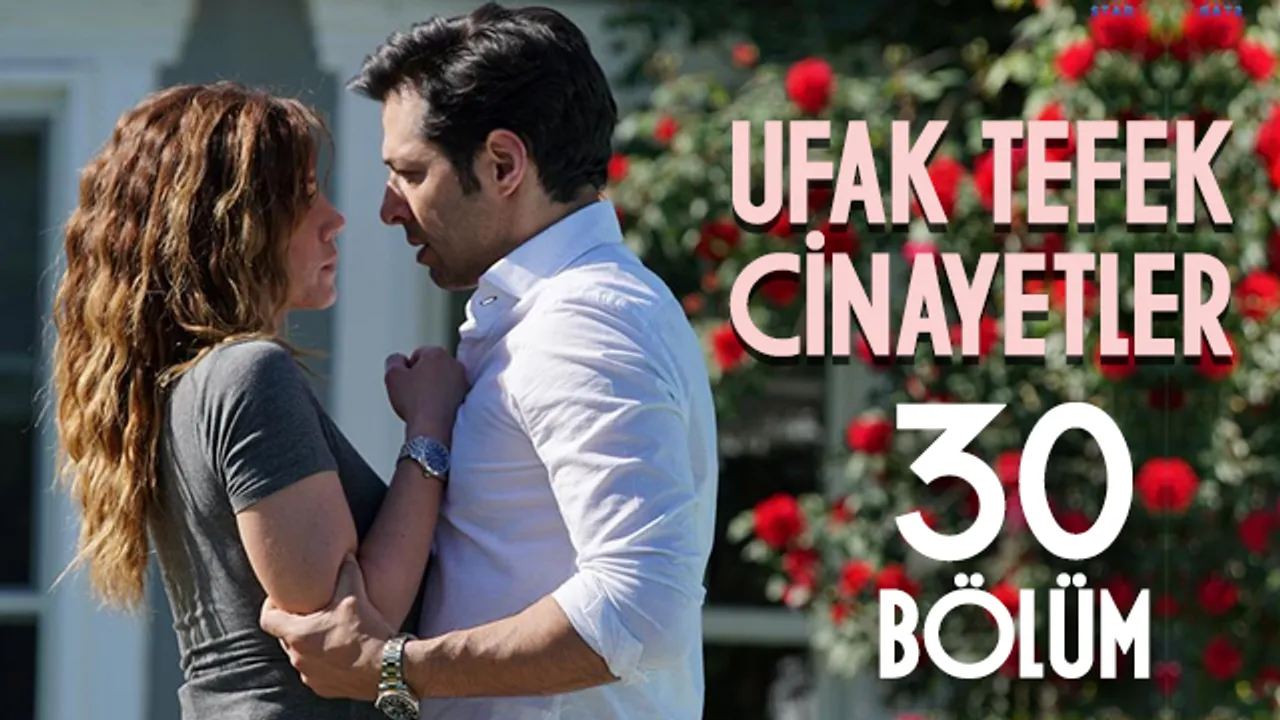 ufak tefek cinayetler 30 bolum izle ufak tefek cinayetler 30 bolum puhu tv izle