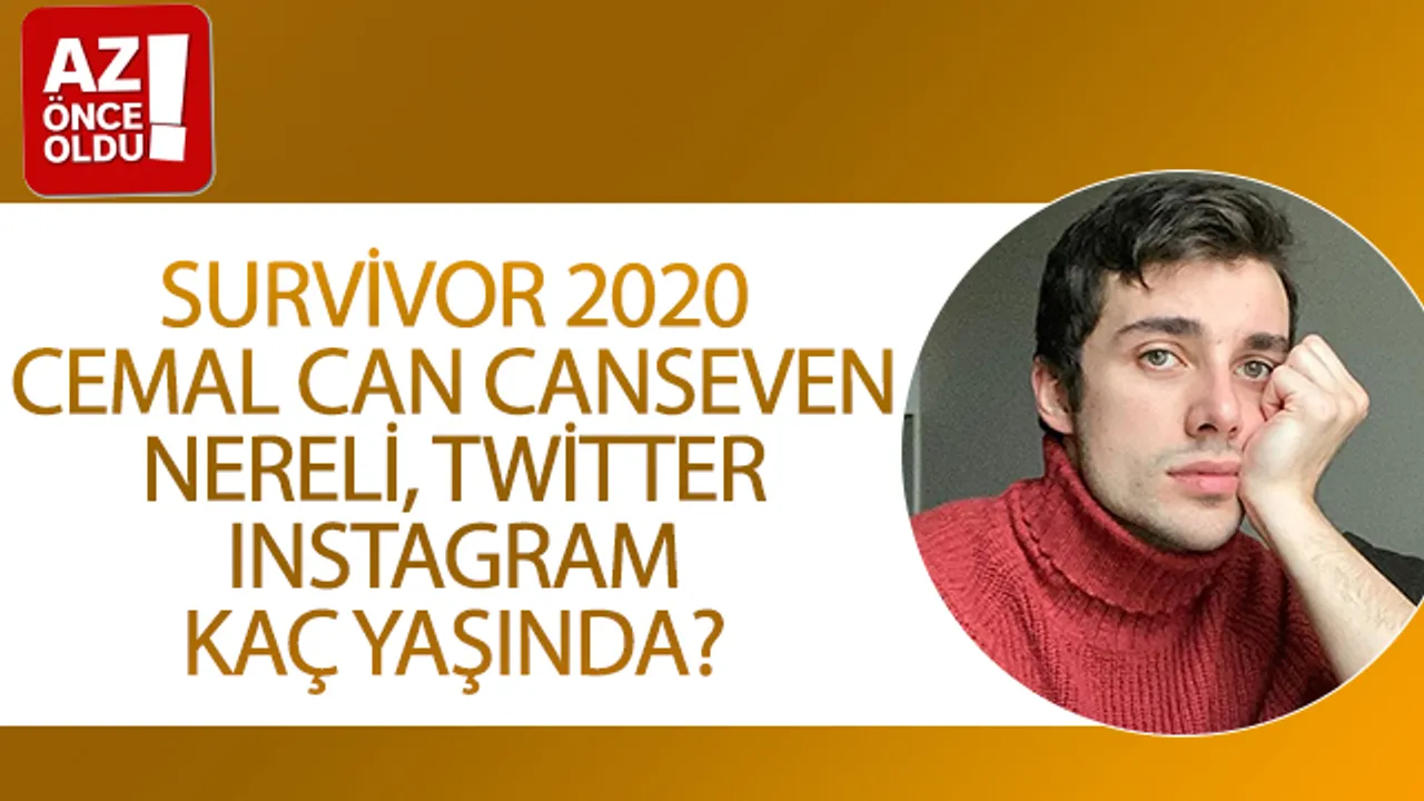 Survivor 2020 Cemal Can Canseven Nereli Twitter Instagram Kac Yasinda