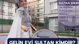 Gelin Evi Sultan Şiray kimdir, kaç yaşında, nereli?