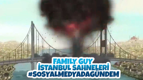 Family Guy'ın İstanbul sahneleri gündem oldu
