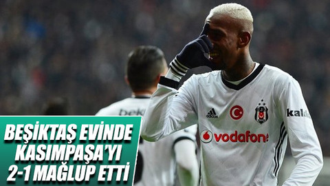 Beşiktaş evinde Kasımpaşa’yı 2-1 mağlup etti