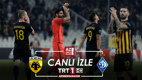 TRT1 CANLI İZLE - AEK Atina Dinamo Kiev maçı hangi saat kaçta - AEK Atina Dinamo Kiev Atalanta canlı