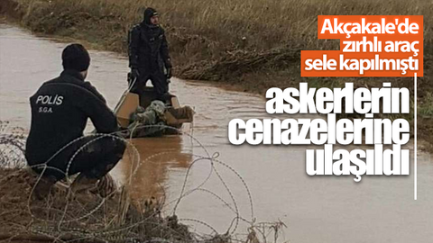 Akçakale'de zırhlı araç sele kapıldı: 2 askerin cenazesine ulaşıldı