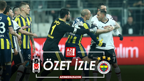 ÖZET İZLE - Beşiktaş 2-2 Fenerbahçe özet izle - Beşiktaş Fenerbahçe maçı özeti izle