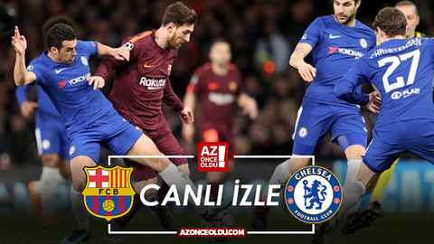 CANLI İZLE - Barcelona Chelsea canlı izle - Barcelona Chelsea şifresiz canlı izle