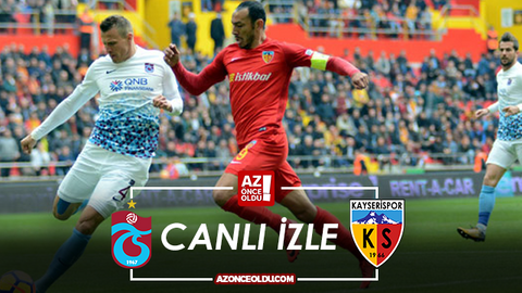 CANLI İZLE - Trabzonspor Kayserispor canlı izle - Trabzonspor Kayserispor şifresiz canlı izle