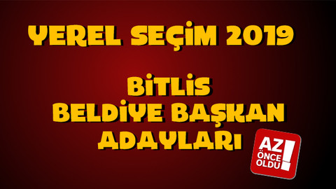 AK Parti CHP HDP Bitlis Adayları kim? 2019 Bitlis Belediye başkan adayları kim oldu?