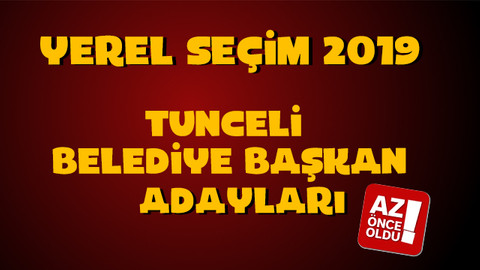 Tunceli Belediye başkan adayları kim oldu?