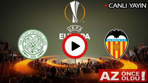 CANLI İZLE | Celtic Valencia maçı şifresiz canlı izle | Celtic Valencia CANLI İZLE