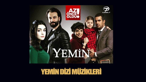 Kanal 7 Yemin müzikleri – Yemin dizisinde çalan şarkılar hangileri?