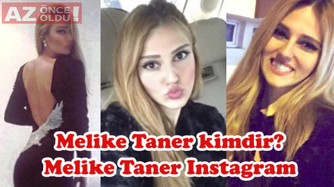 Melike Taner kimdir? | Melike Taner kaç yaşında? | Melike Taner Instagram