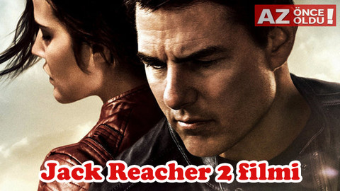 Jack Reacher 2 filminin konusu ne, oyuncuları kim?