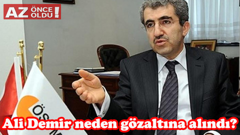 Eski ÖSYM Başkanı Ali Demir neden gözaltına alındı, kimdir, kaç yaşında?