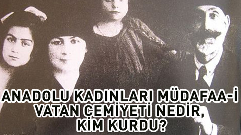 Anadolu kadınları müdafaa-i vatan cemiyeti nedir, kim kurdu, üyeleri kimler?