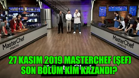 27 Kasım 2019 Masterchef (şef) son bölüm kim kazandı?