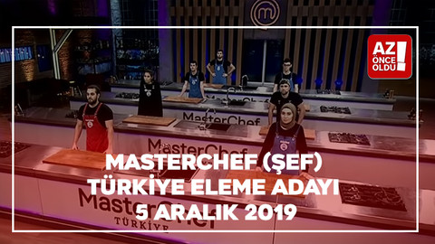 Masterchef (şef) Türkiye eleme adayı 5 Aralık 2019!Masterchef son bölüm