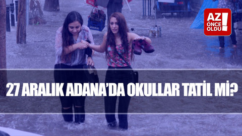 27 Aralık Adana’da okullar tatil mi?