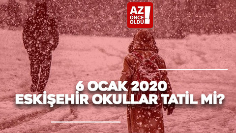 6 Ocak 2020 Eskişehir okullar tatil mi?