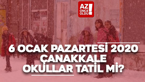 6 Ocak Pazartesi 2020 Çanakkale okullar tatil mi?
