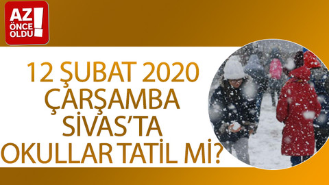 12 Şubat 2020 Çarşamba Sivas’ta okullar tatil mi?