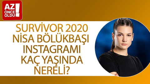 Survivor 2020 Nisa Bölükbaşı Instagramı, kaç yaşında, nereli?