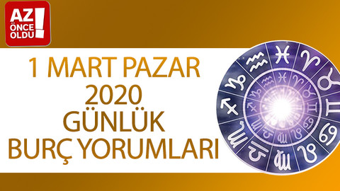 1 Mart Pazar 2020 günlük burç yorumları!