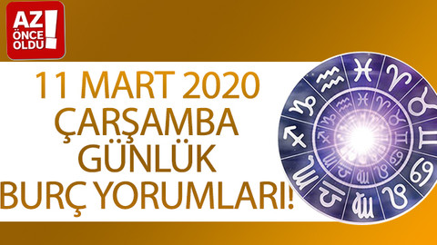 11 Mart 2020 Çarşamba günlük burç yorumları!