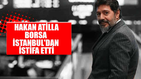 Hakan Atilla, Borsa İstanbul'dan istifa etti