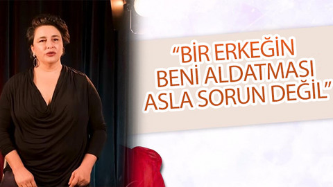 Esra Dermancıoğlu: Bir erkeğin beni aldatması asla bir sorun değil
