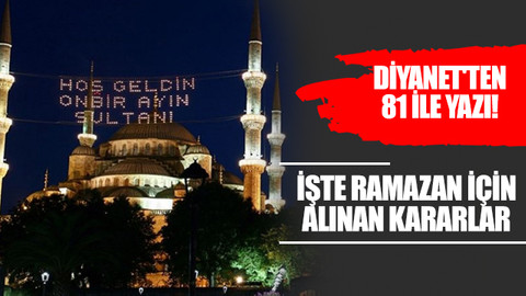 Diyanet'ten 81 ile yazı! İşte ramazan için alınan kararlar