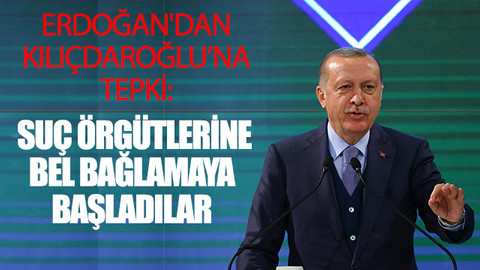 Erdoğan: Yetmezmiş gibi şimdi de suç örgütlerine bel bağlamaya başladılar