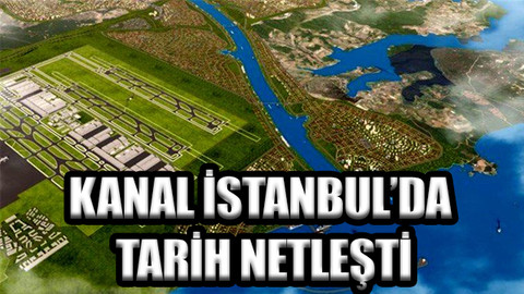 Kanal İstanbul'da tarih netleşti