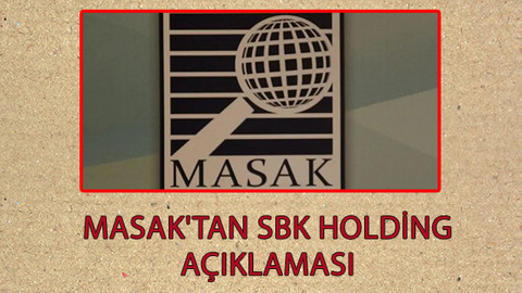 MASAK'tan SBK Holding açıklaması