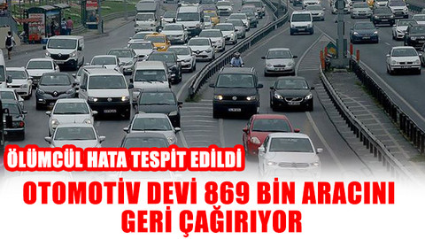 Otomotiv devi 869 bin aracını geri çağırıyor! Ölümcül hata tespit edildi