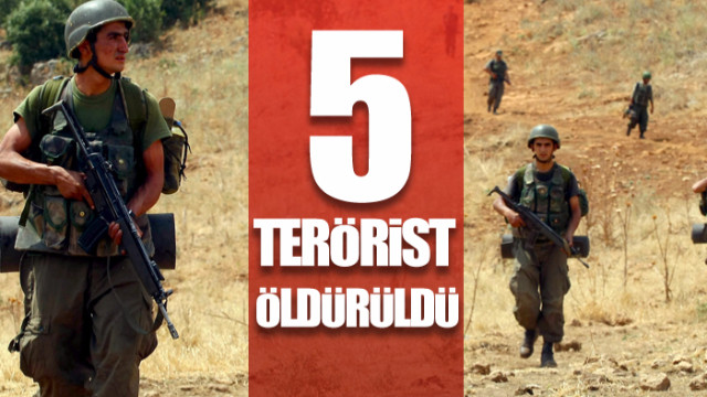 5 terörist etkisiz hale getirildi