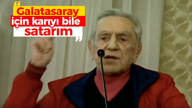 Akbaş: Galatasaray için karıyı bile satarım