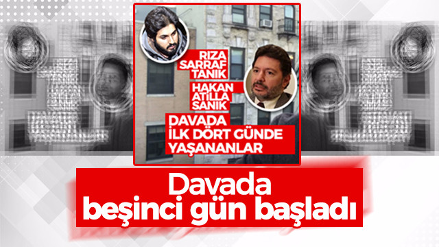 Rıza Sarraf tanık, Hakan Atilla sanık: Davada 5. Gün