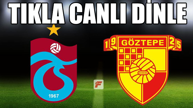 Trabzonspor Göztepe canlı radyo dinle | Trabzonspor Göztepe maçı hangi radyo kanalında