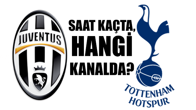 Juventus - Tottenham maçı saat kaçta hangi kanalda - Juventus - Tottenham şifresiz izle