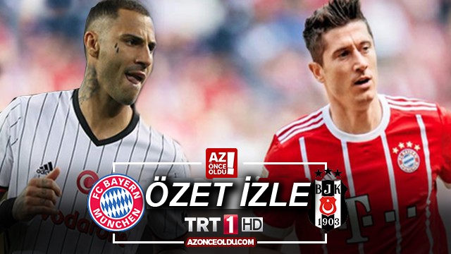 ÖZET İZLE - Bayern Münih Beşiktaş özet izle - Bayern Münih Beşiktaş maç özeti ve golleri