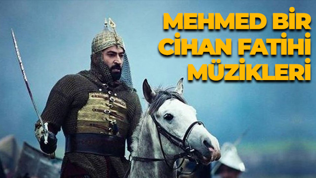 Mehmed Bir Cihan Fatihi müzikleri