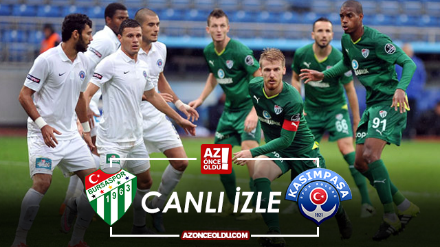 CANLI İZLE - Bursaspor Kasımpaşa canlı izle - Bursaspor Kasımpaşa şifresiz canlı izle