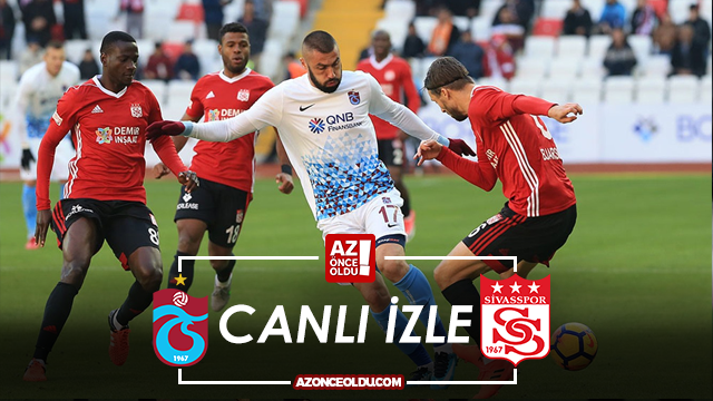 CANLI İZLE - Trabzonspor Sivasspor canlı izle - Trabzonspor Sivasspor şifresiz canlı izle