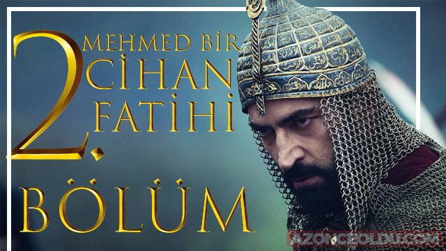 Mehmed Bir Cihan Fatihi izle - Mehmed Bir Cihan Fatihi 2. bölüm izle