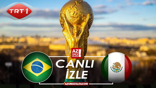 Dünya Kupası izle - Brezilya Meksika canlı izle - Brezilya Meksika TRT1 izle