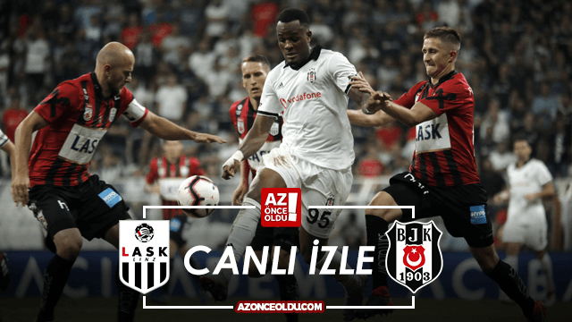 CANLI İZLE - LASK Linz Beşiktaş AZ TV İdman TV şifresiz izle