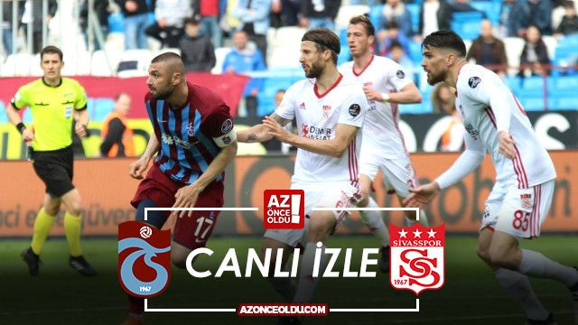 CANLI İZLE -Trabzonspor Sivasspor canlı izle - Trabzonspor Sivasspor şifresiz canlı izle