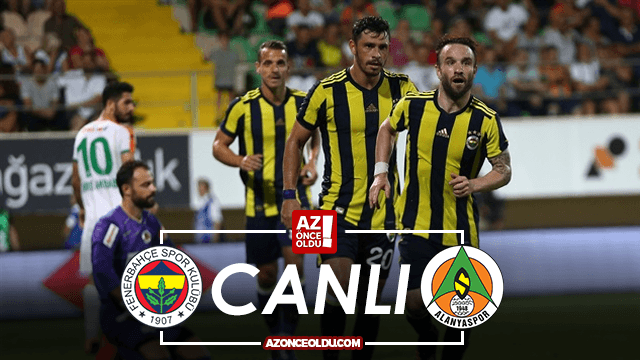 Fenerbahçe Alanyaspor canlı izle - Fenerbahçe Alanyaspor şifresiz izle