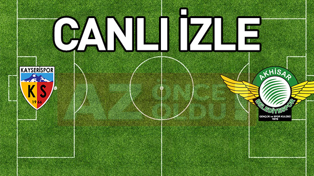Kayserispor Akhisarspor şifresiz canlı izle - Kayserispor Akhisarspor maçı ücretsiz bedava izle