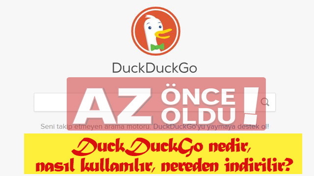 DuckDuckGo nedir, nasıl kullanılır, nereden indirilir?